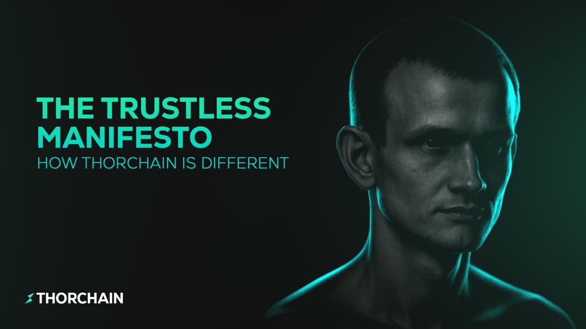 The Trustless Manifesto: Why THORChain Is Structurally Different
