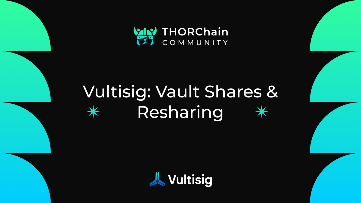 Vultisig: Vault Shares & Resharing