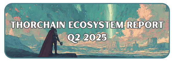 THORChain Q2 2025 Ecosystem Report & Q3 Roadmap