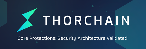 THORChain Core Protections: Security Architecture Validated