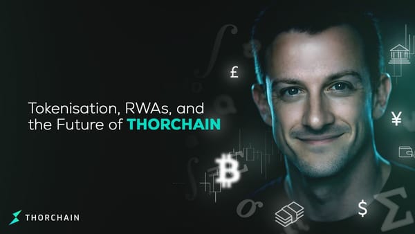 Tokenisation, RWAs, and the Future of THORChain